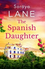 The Spanish Daughter by Soraya Lane Paperback