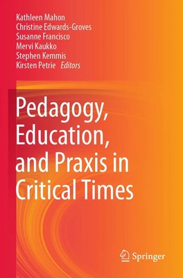 Kathleen Mahon (u. a.) | Pedagogy, Education, and Praxis in Critical Times