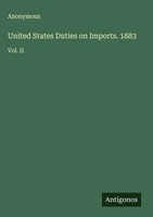Anonymous | United States Duties On Imports. 1883 | Buch | Englisch (2025)