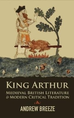 Andrew Breeze King Arthur (Hardback)