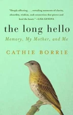 The Long Hello: Memory, My Mother, and Me by Cathie Borrie: New
