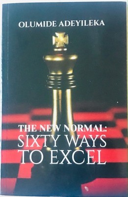 The New Normal: Sixty Ways To Excel by Olumide Adeyileka