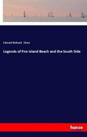 Legends Of Fire Island Beach And The South Side Edward Richard Shaw