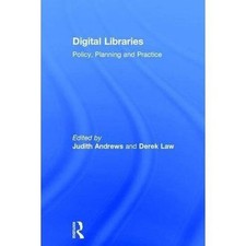 Digital Libraries: Policy, Planning and Practice by Derek G. Law