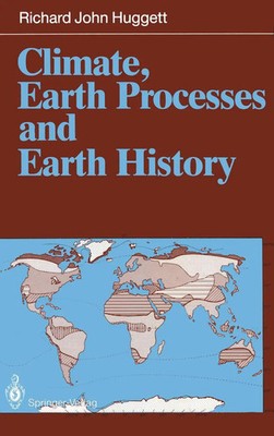 Richard J. Huggett | Climate, Earth Processes and Earth History | Taschenbuch