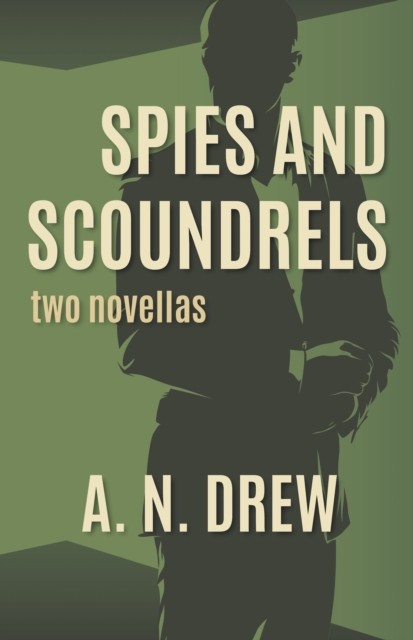 Spies and Scoundrels two novellas by A.N, Drew (Paperback Book)