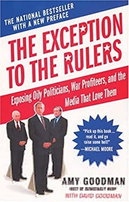 The Exception to the Rulers : Exposing Oily Politicians, War Prof