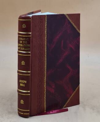 A Manual Of The Operations Of Surgery 1874 By Joseph Bell [Leather Bound]
