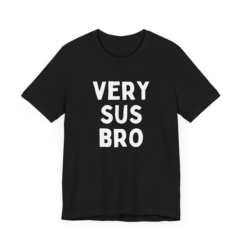 Very Sus Bro Shirt Bold Gamer Tee Gift For Gamer Shirt For Gamer - Picture 2 of 8