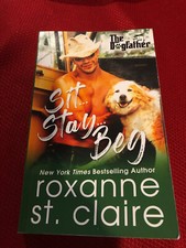 Books; Sit, Stay, Beg roxanne st. claire; PB; 2017; LN; Book #1