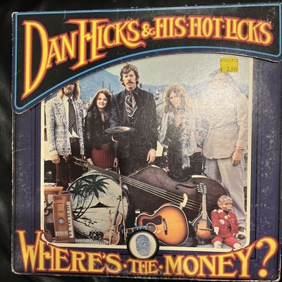 Dan Hicks & His Hot Licks - Where s The Money Vinyl Record 1st Press
