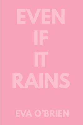 EVEN IF IT RAINS, O Brien, Eva