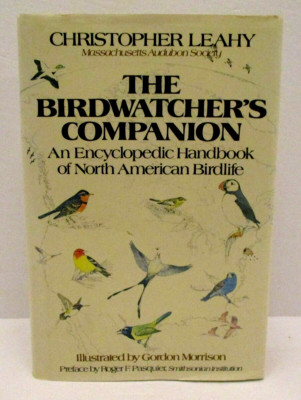 The Birdwatcher s Companion by Christopher Leahy North American Birdlife 1984