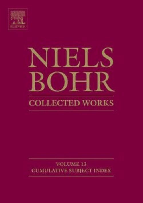 Niels Bohr - Collected Works Cumulative Subject Index Aaserud Hardback Volume 13