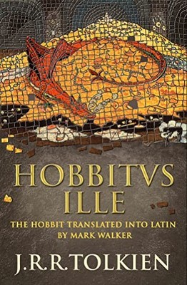 Hobbitus Ille: The Latin Hobbit by Tolkie