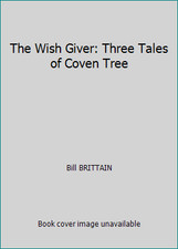 The Wish Giver: Three Tales of Coven Tree by Bill BRITTAIN