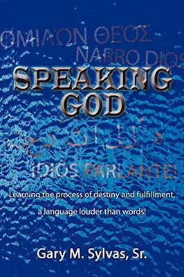 Speaking God!: Learning the process of destiny and fulf -  NEW Sr. Gary M. Syl
