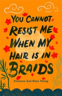 You Cannot Resist Me When My Hair Is in Braids Paperback Frances