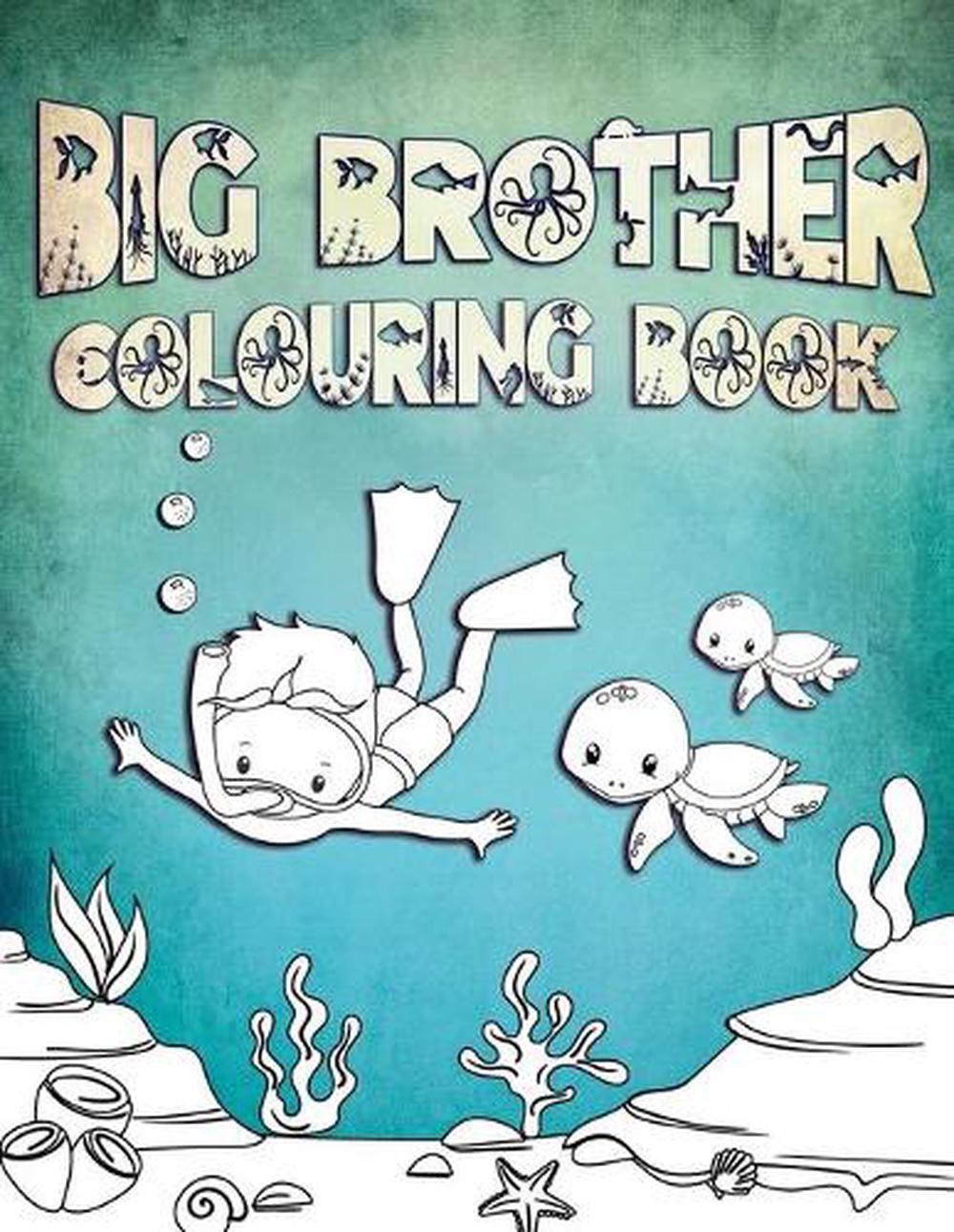 Big Brother Colouring Book: Perfect For Big Brothers Ages 2-6: Cute Gift Idea fo