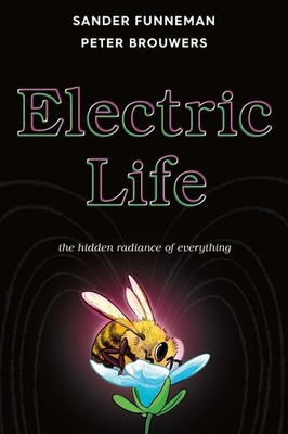 Electric Life: The Hidden Radiance of Everything by Sander Funneman (English) Ha