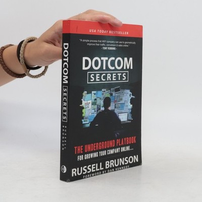 Dotcom secrets. The underground playbook for growing your company online