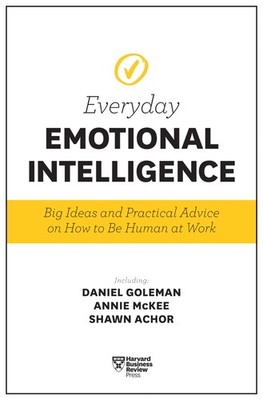 Harvard Business Review Everyday Emotional Intelligence: Big Ideas and Practical