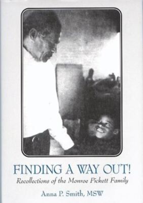 Finding a Way Out: Recollections of the Monroe Pickett Family Smith, Anna P.