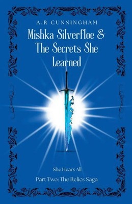 A. R Cunningham | Mishka Silverfloe and the Secrets she Learned | Taschenbuch