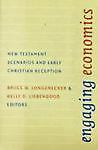 Engaging Economics: New Testament Scenarios and Early Christian Reception