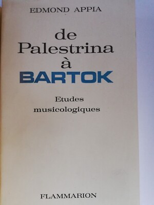 EDMOND APPIA DE PALESTRINA A BARTOK - MUSIKWISSENSCHAFTLICHE STUDIEN - FLAMMARION 1964