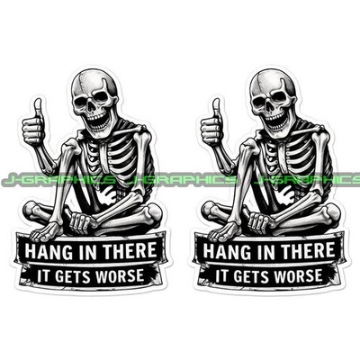 Hang in there It Gets Worse Funny Vinyl Decal Sticker 2 Pack B