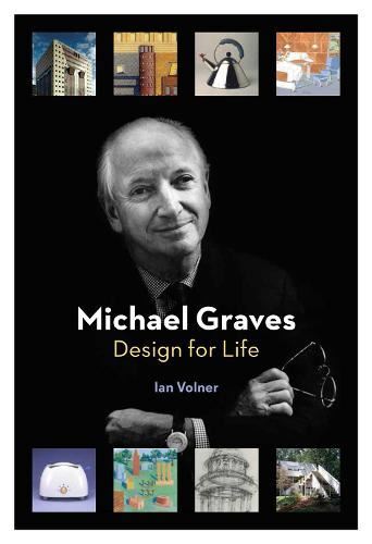 Michael Graves - Design for Life Ian Volner Hardback New