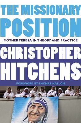 Missionary Position : Mother Teresa in Theory and 