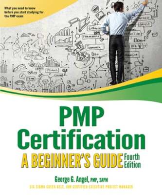 Pmp Certification: A Beginner's Guide, Fourth Edition by George G Angel: Used