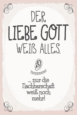 Blechschild 30x20 cm liebe Gott weiß alles nur die Nachbarschaft Deko Geschenk  