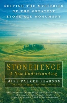Stonehenge - A New Understanding : Solving the Mysteries of the G