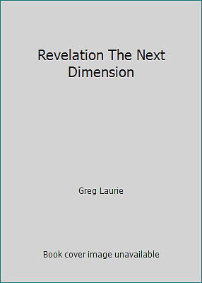 Revelation The Next Dimension by Greg Laurie