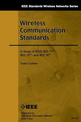 Wireless Communication Standards: A Study of IEEE 802.11, 802.15, 802.16