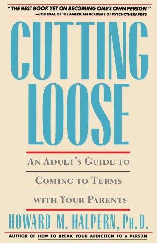 Cutting Loose: An Adult's Guide to Coming to Terms with... - Halpern, Howard