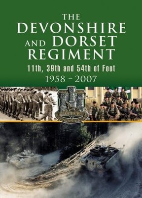 The Devonshire and Dorset Regiment: 11th, 29th and 54th - HardBack NEW Not Avail