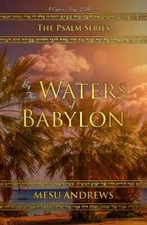 By the Waters of Babylon: A Captive's Song - Psalm 137 by Mesu, Andrews