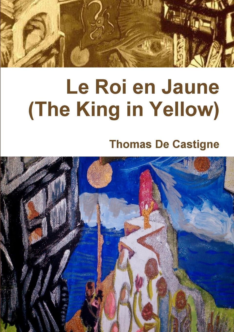 Thomas De Castigne | Le Roi En Jaune (the King In Yellow) Paperback |