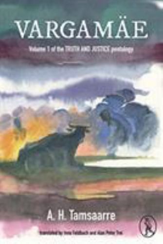 Vargamae : Volume I of the Truth and Justice Pentalogy by A. H. Tammsaare ...