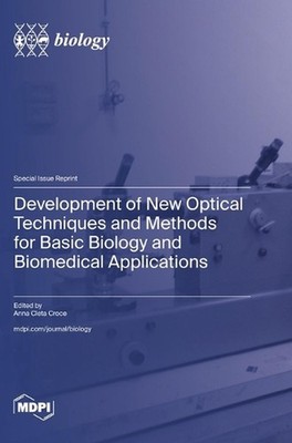 Development of New Optical Techniques and Methods for Basic Biology and Biomedic