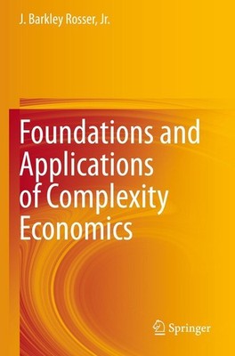 Foundations and Applications of Complexity Economics Jr. Rosser