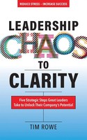 Tim Rowe | Leadership Chaos To Clarity | Taschenbuch | Englisch (2023)