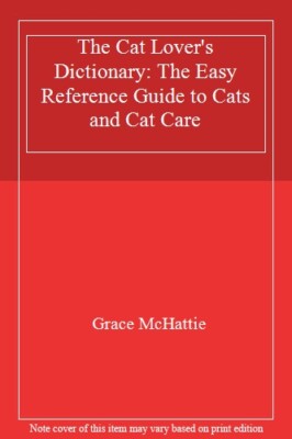 The Cat Lover's Dictionary: The Easy Reference Guide to Cats and