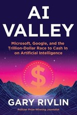 AI Valley: Microsoft, Google, and the Trillion-Dollar Race to Cash In on Artific