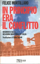 In principio era il conflitto - Felice Mortillaro (Il Sole 24 Ore Libri) [1994]