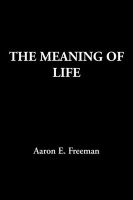 Aaron E. Freeman | The Meaning of Life | Taschenbuch | Englisch (2012) | Xlibris